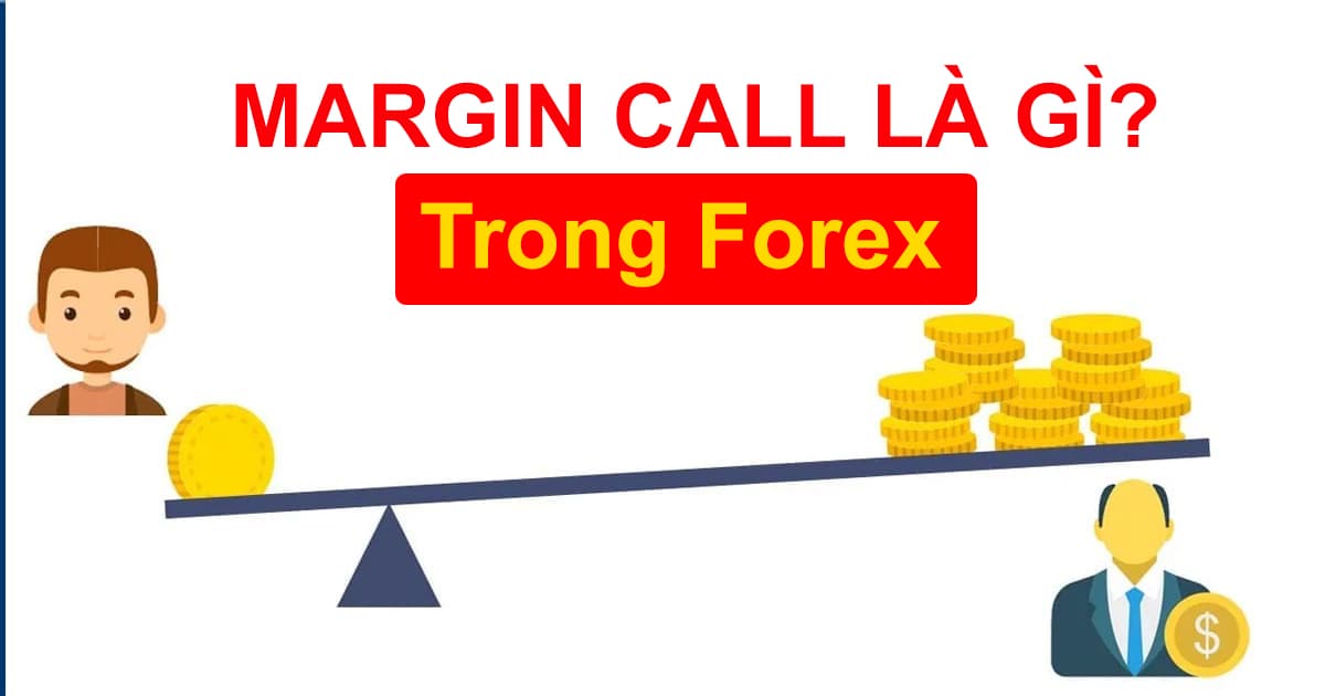 Margin call là gì? Giải pháp hạn chế hiện tượng margin call cho trader